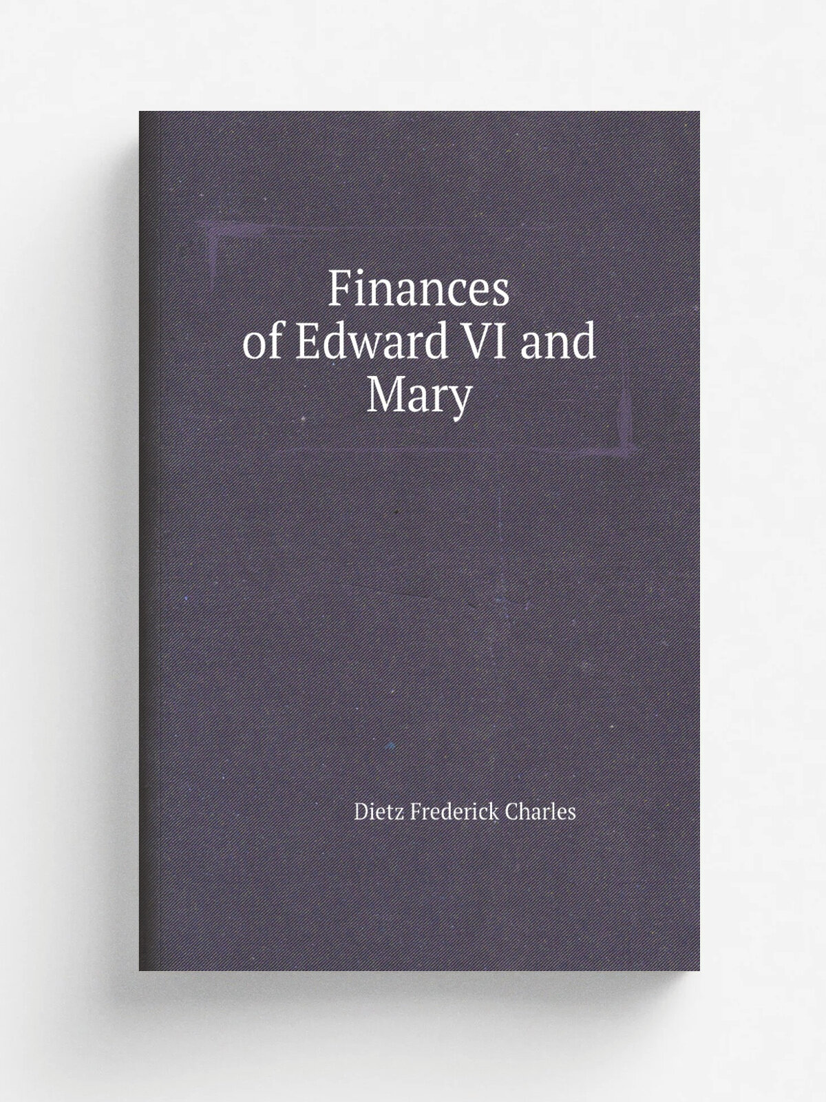 Finances of Edward Vi and Mary | Dietz Frederick Charles | Репринт
