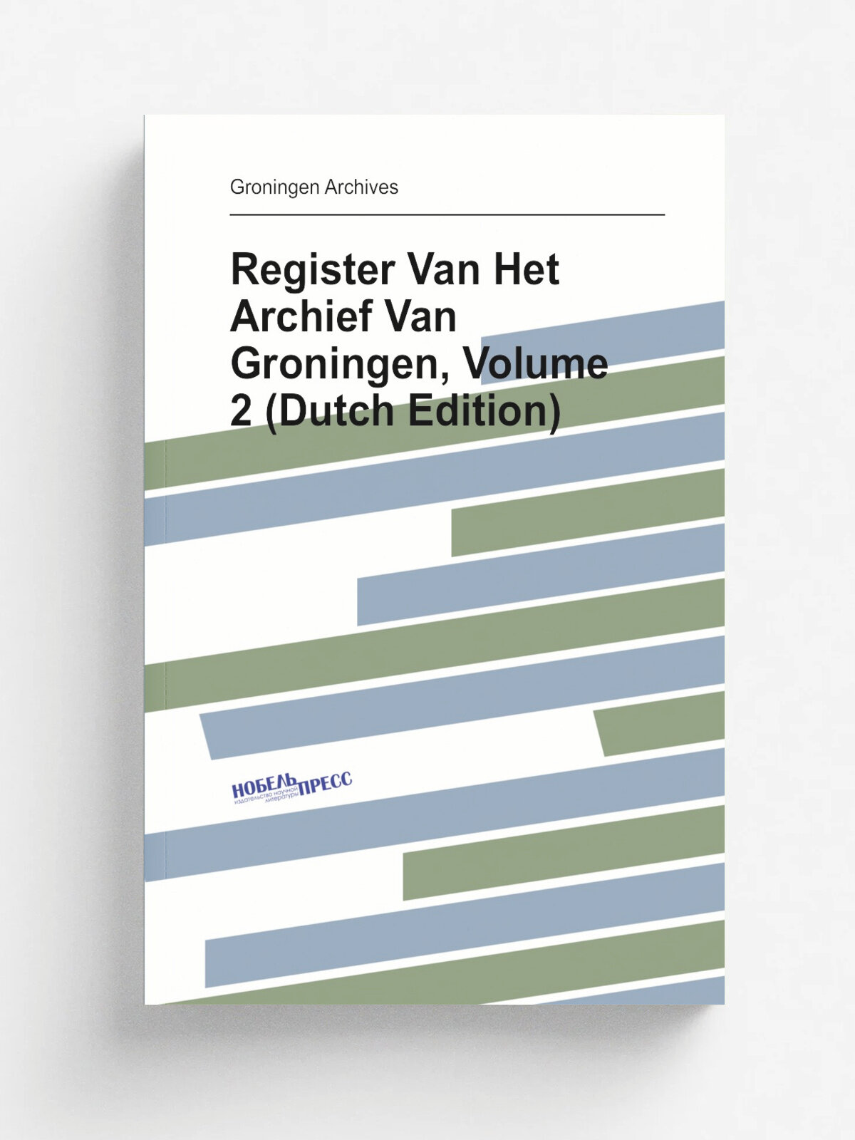 Register Van Het Archief Van Groningen, Volume 2 (Dutch Edition) | Groningen Archives | Репринт