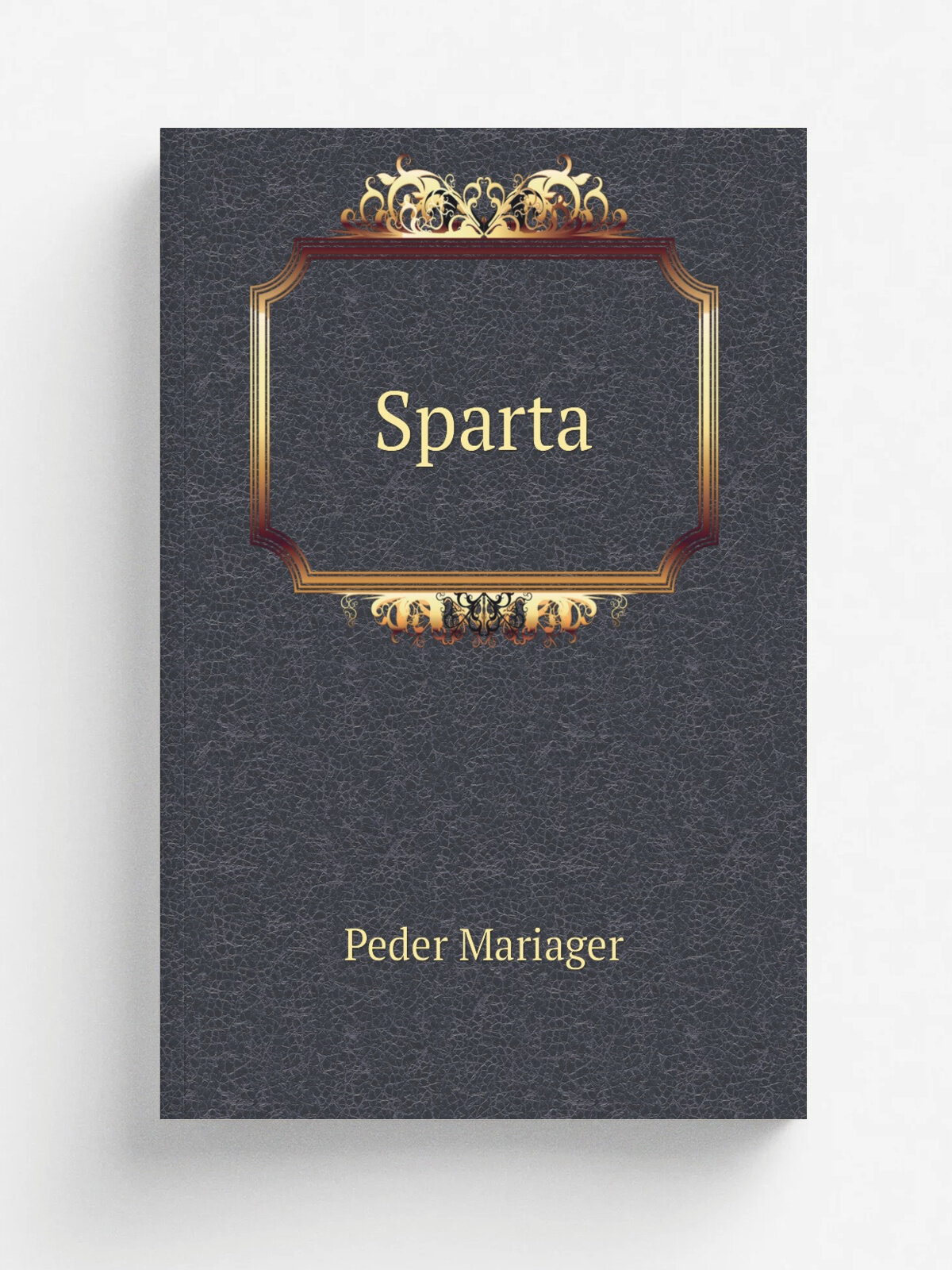 Sparta | Peder Mariager | 1895 | Kj.benhavn : P.G. Philipsen | Репринт