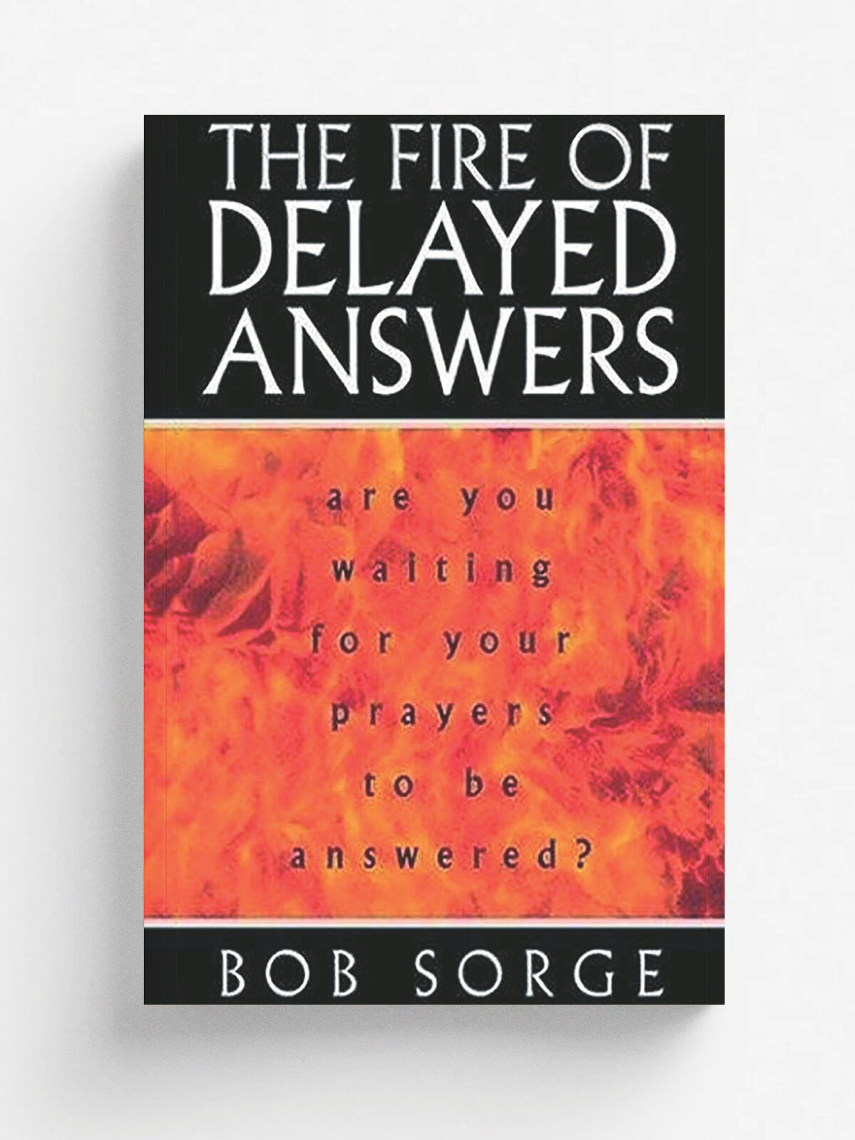 The Fire of Delayed Answers: Are You Waiting For Your Prayers To Be Answered?