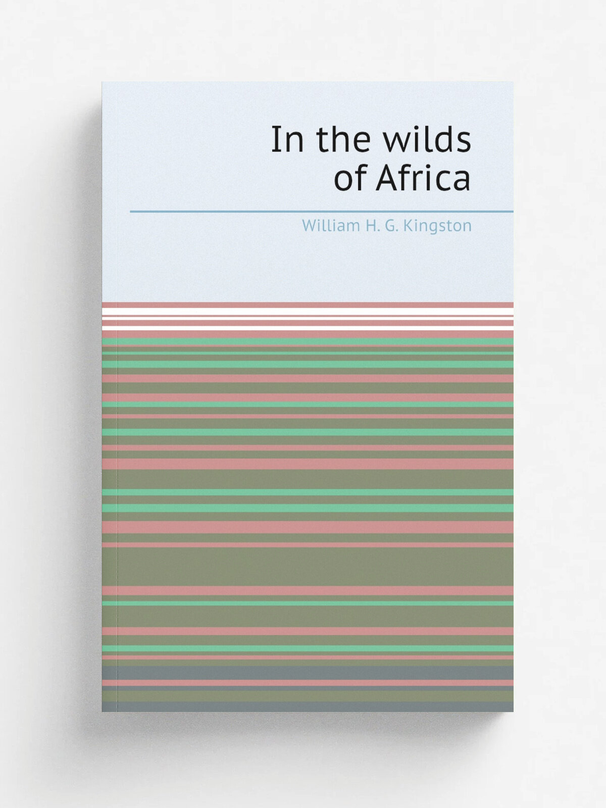 In the wilds of Africa | Kingston William Henry | 1871 | T. Nelson and Sons | Репринт