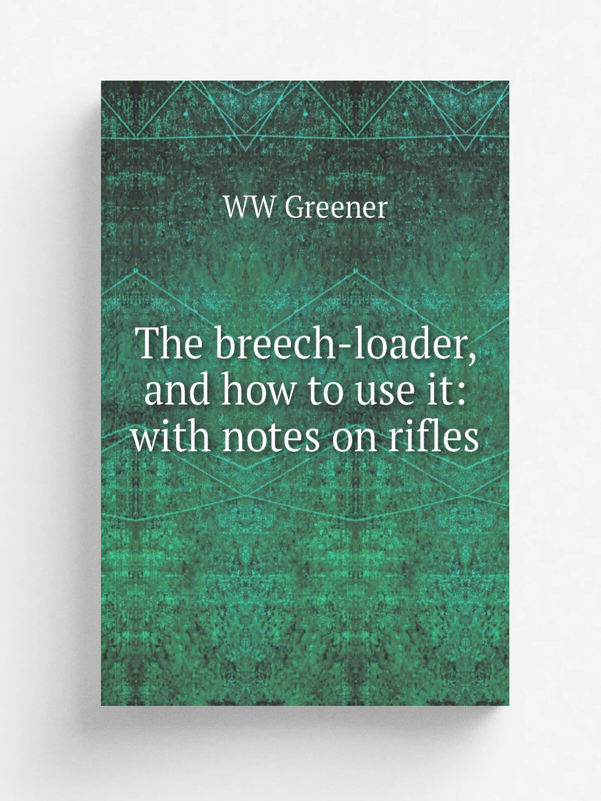The breech-loader, and how to use it: with notes on rifles