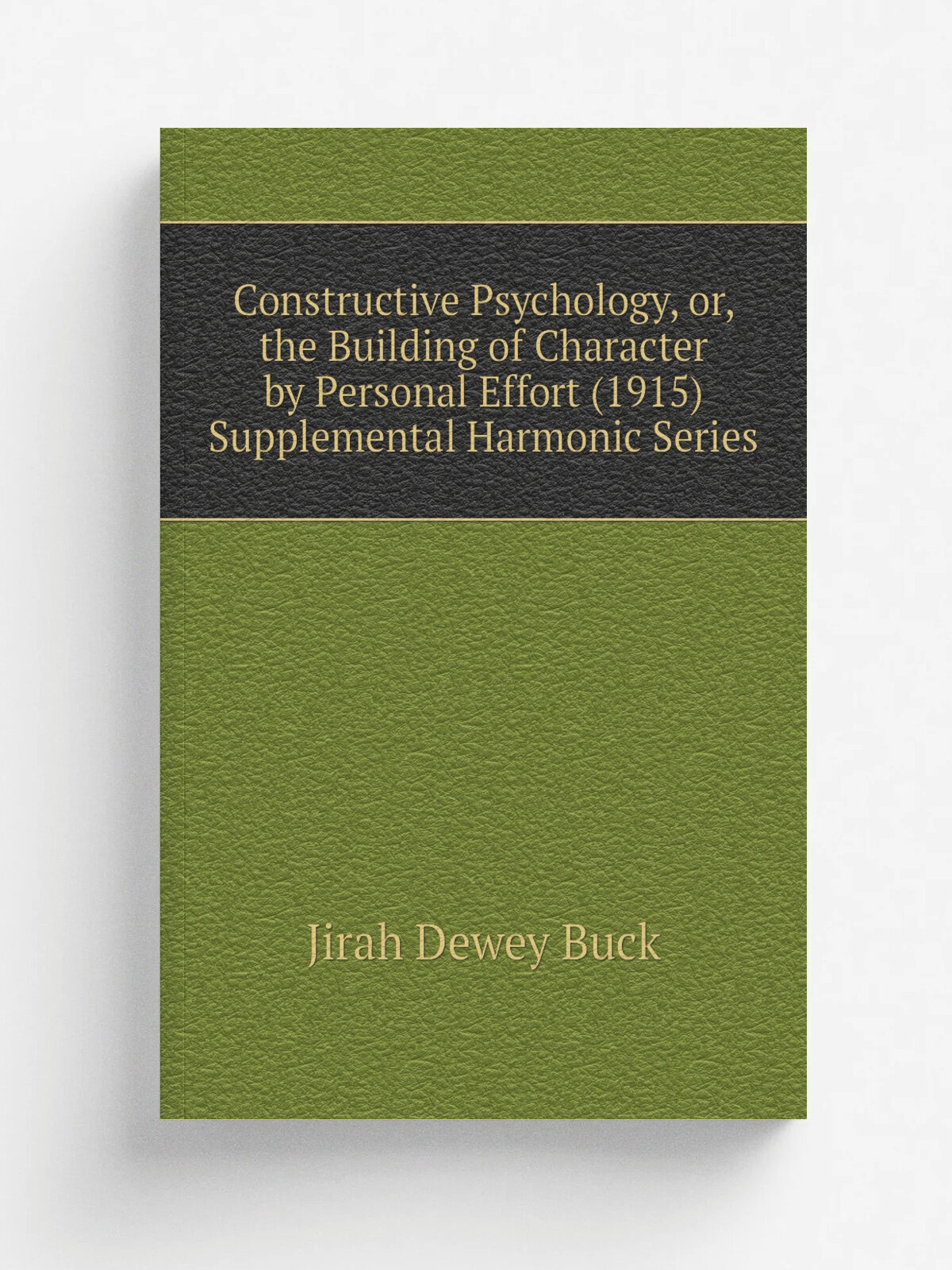 Constructive Psychology, or, the Building of Character by Personal Effort (1915) Supplemental Harmonic Series