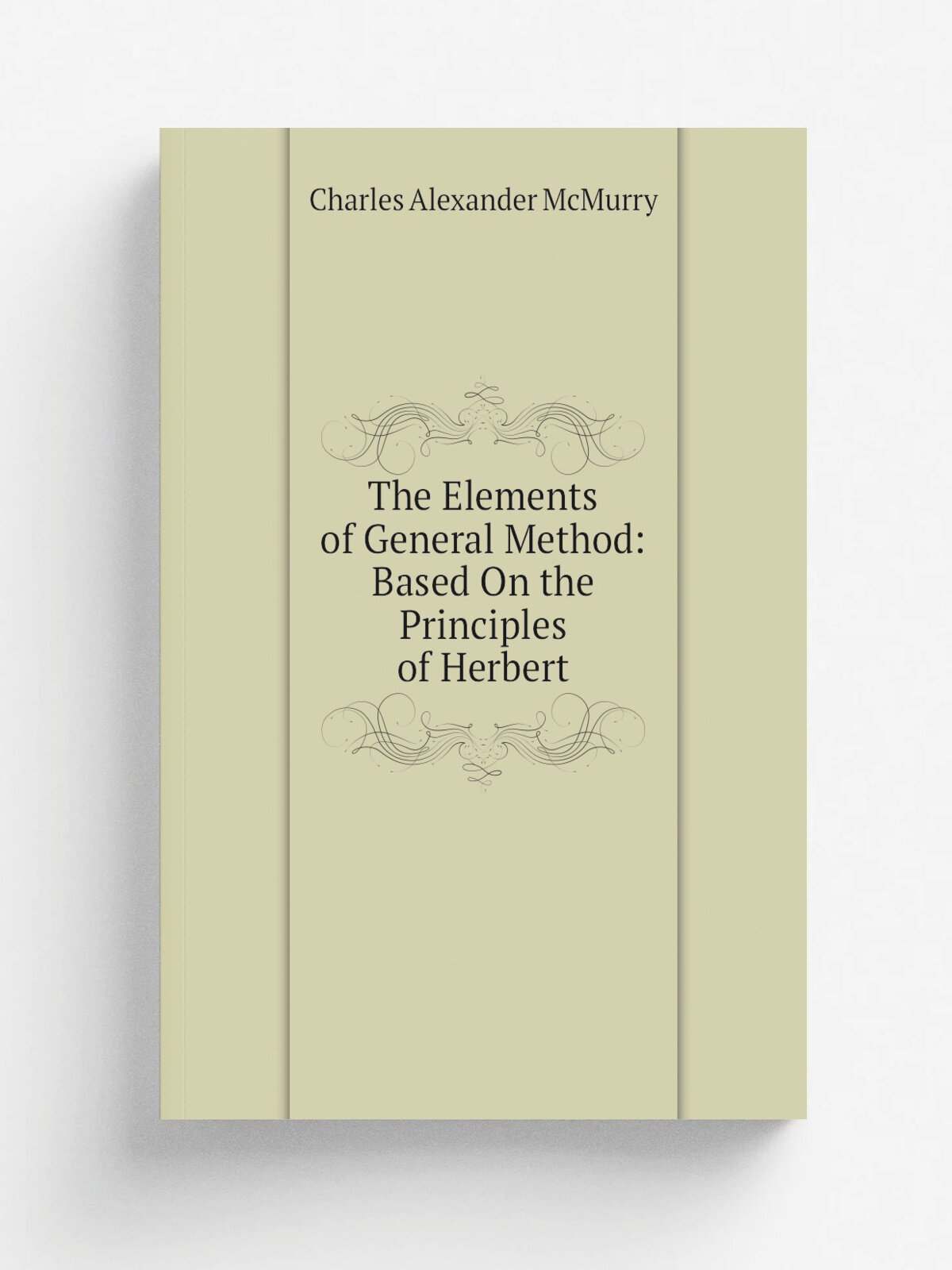 The Elements of General Method: Based On the Principles of Herbert