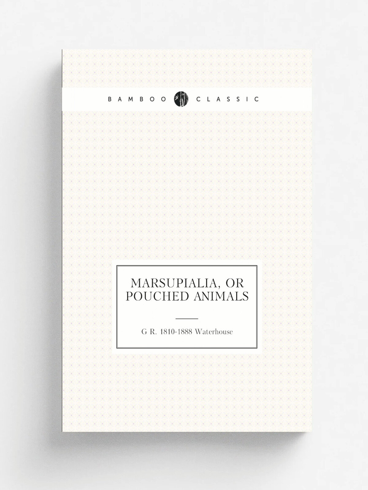 Marsupialia, or pouched animals