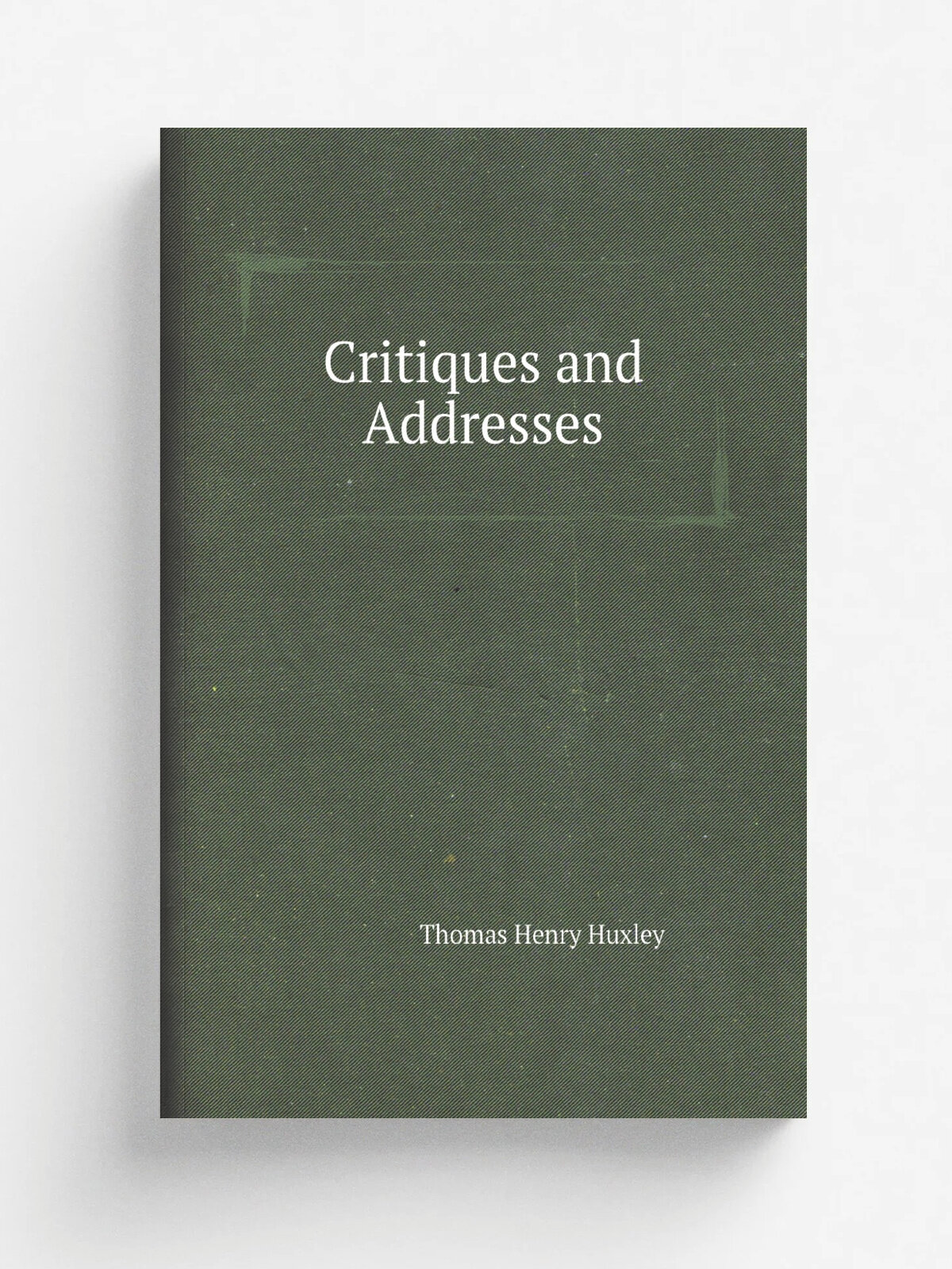 Critiques and Addresses | Thomas Henry Huxley | Репринт