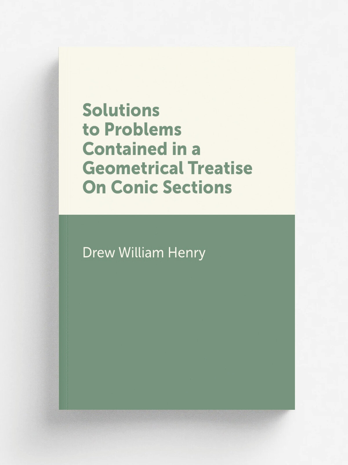 Solutions to Problems Contained in a Geometrical Treatise On Conic Sections | Drew William Henry | Репринт
