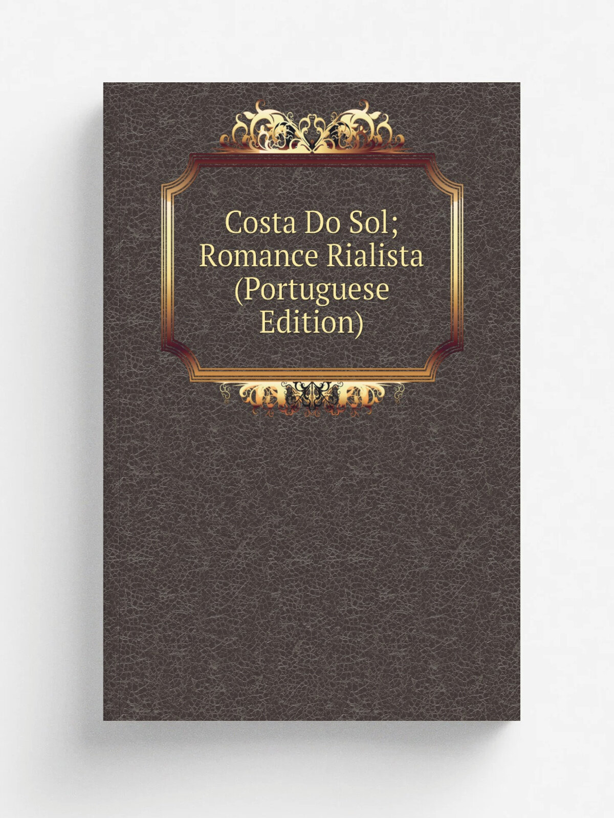 Costa Do Sol; Romance Rialista (Portuguese Edition) | Репринт