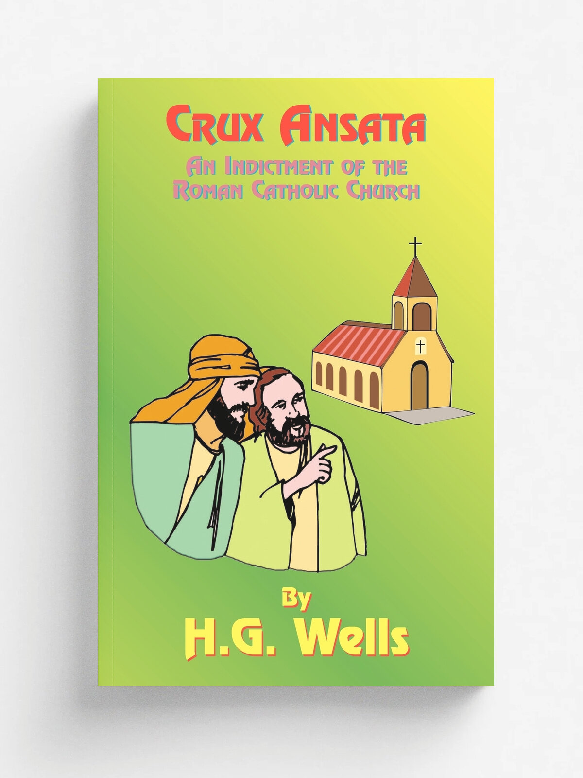 Crux Ansata. An Indictment of the Roman Catholic Church