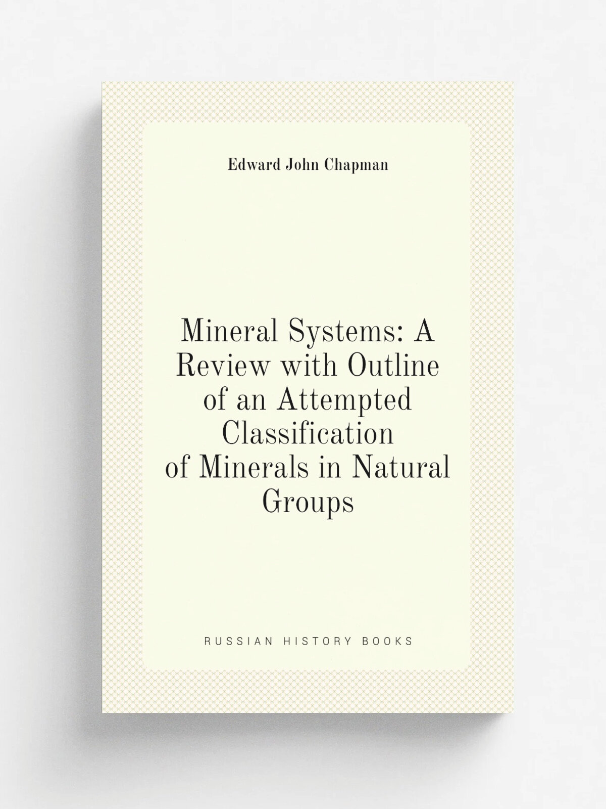 Mineral Systems: A Review with Outline of an Attempted Classification of Minerals in Natural Groups