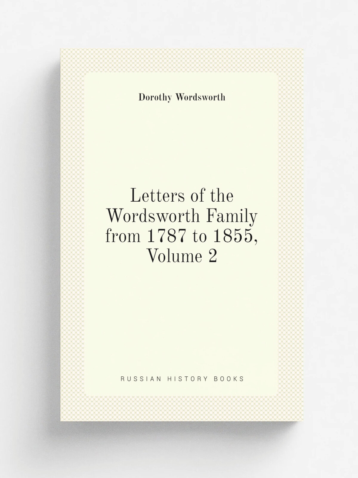 Letters of the Wordsworth Family from 1787 to 1855, Volume 2