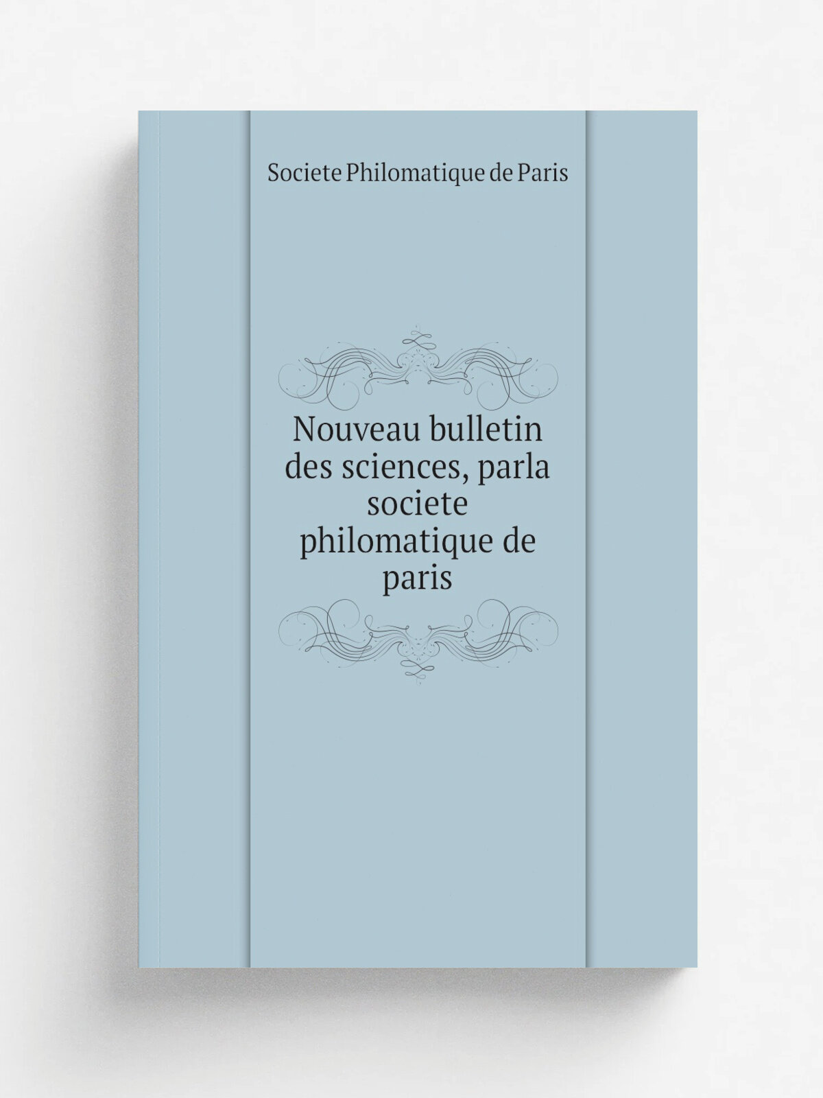 Nouveau bulletin des sciences, parla societe philomatique de paris | Societe Philomatique de Paris | 1810 | Репринт