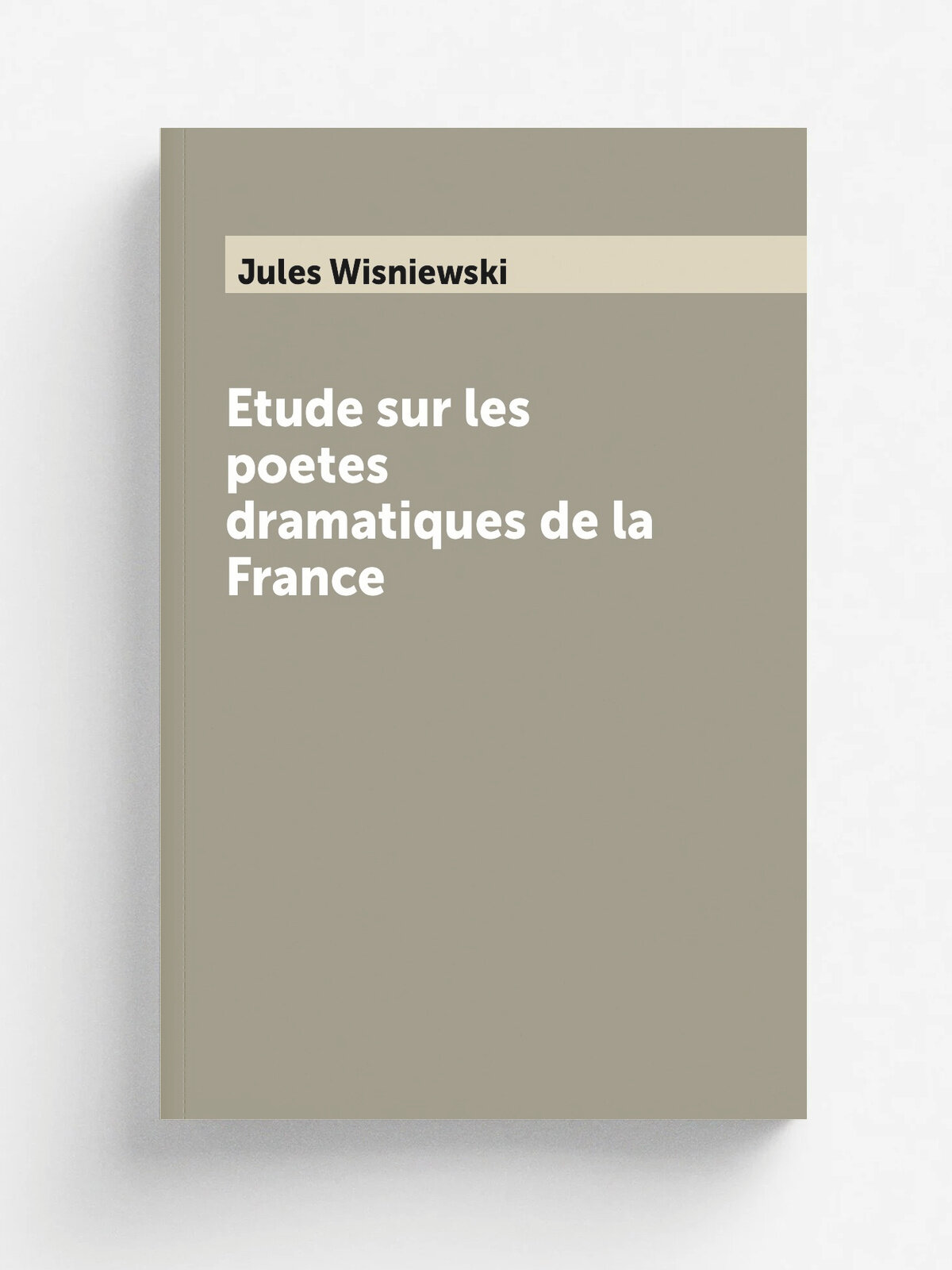 Etude sur les poetes dramatiques de la France