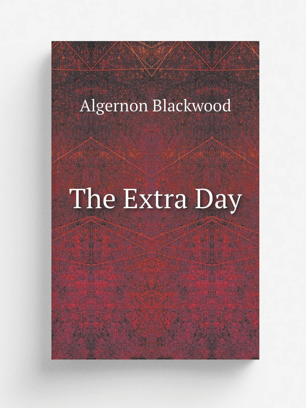The Extra Day | Algernon Blackwood | 1915 | New York, The Macmillan company | Репринт