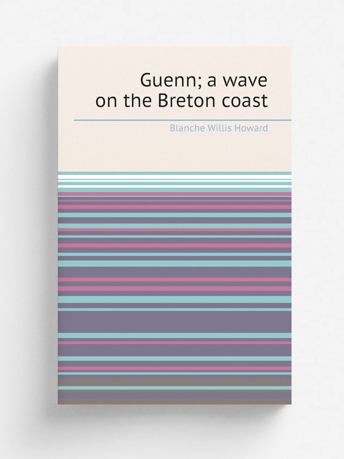 Guenn; a wave on the Breton coast | Blanche Willis Howard | Репринт