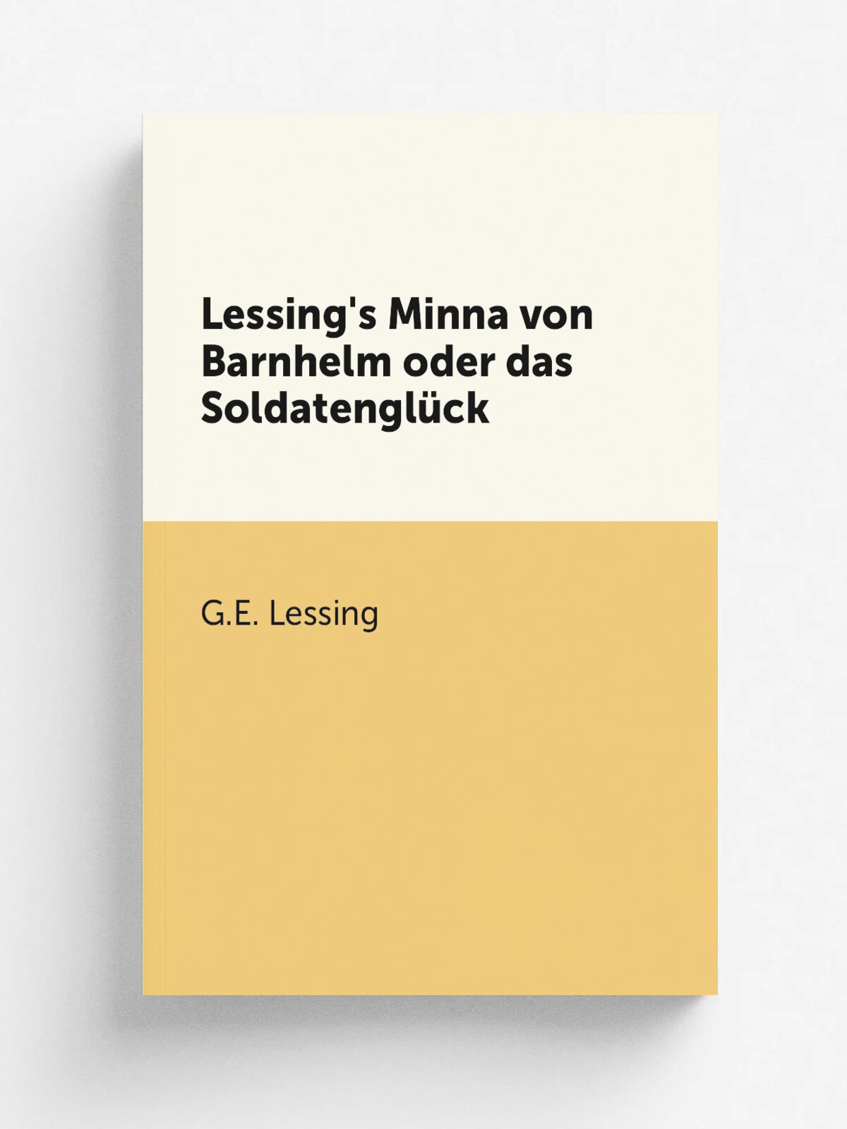 Lessing's Minna von Barnhelm oder das Soldatengl.ck