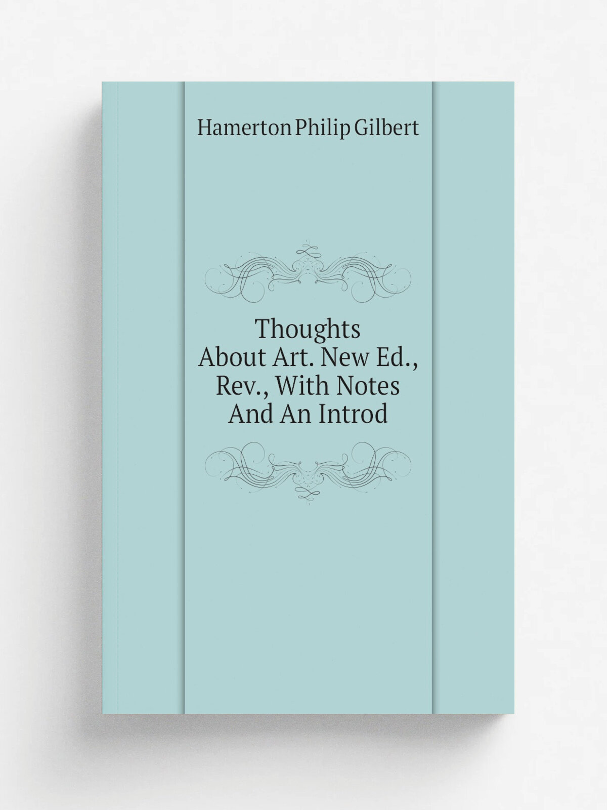 Thoughts About Art. New Ed, Rev, With Notes And An Introd | Hamerton Philip Gilbert | Репринт