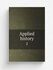 Applied history. 2 | 1912 | Iowa City, Iowa : State Historical Society of Iowa |...