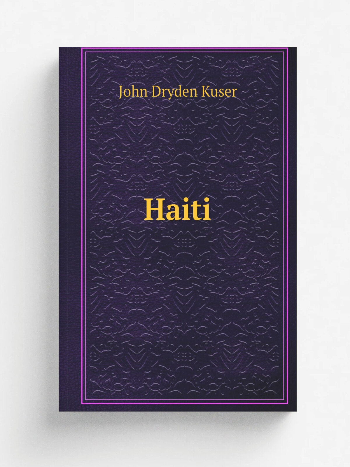 Haiti | John Dryden Kuser | 1921 | Boston, R. G. Badger | Репринт