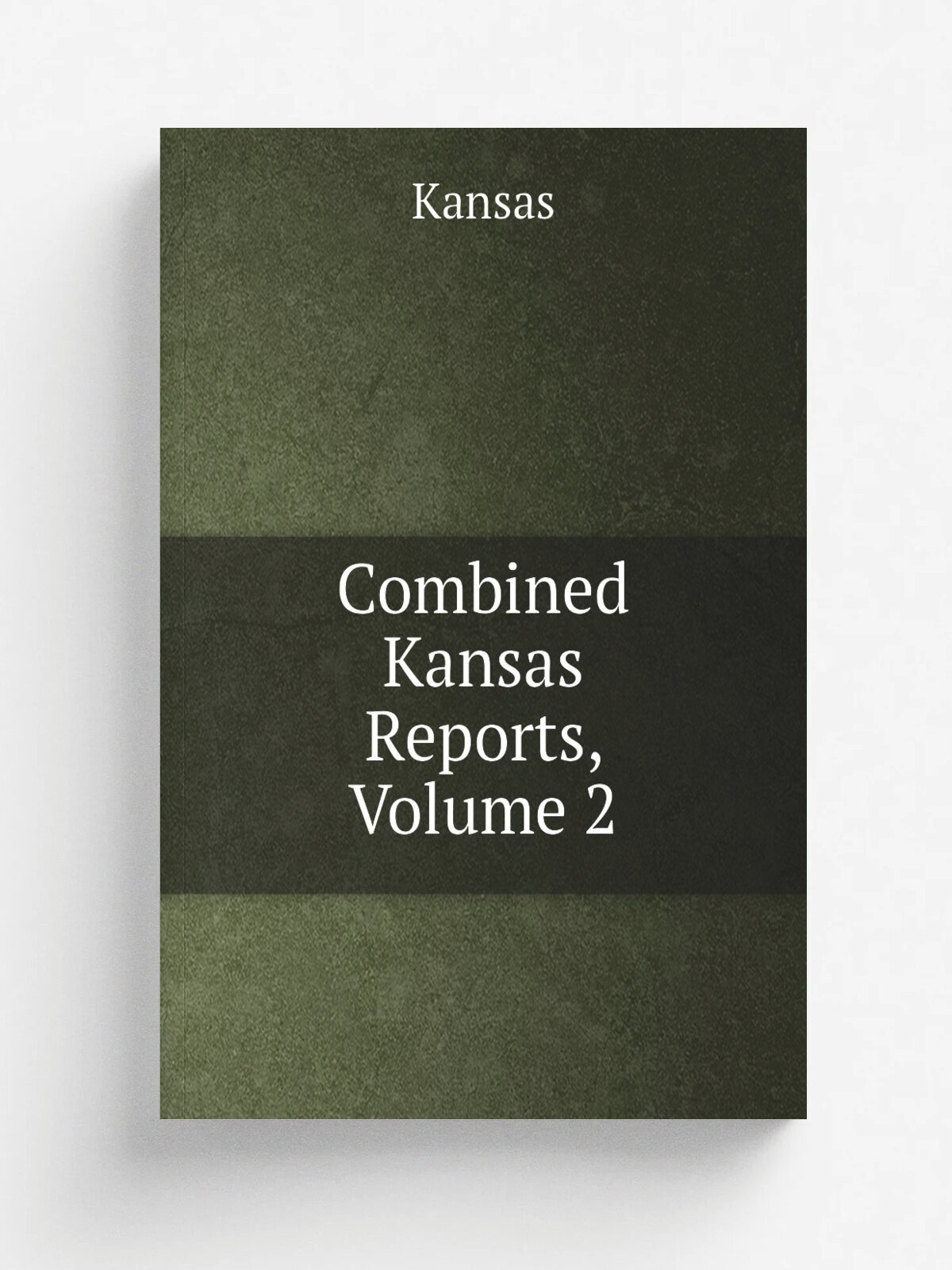 Combined Kansas Reports, Volume 2