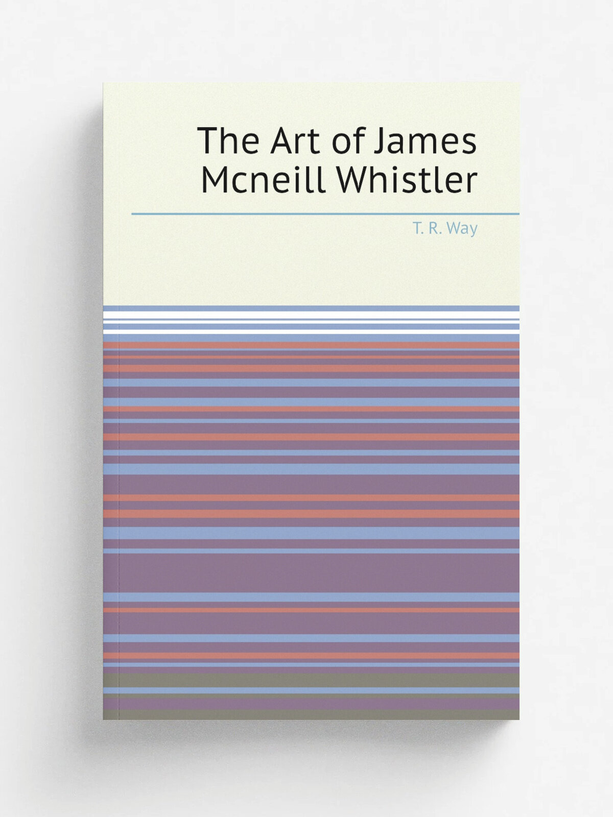 The Art of James Mcneill Whistler | T. R. Way | Репринт