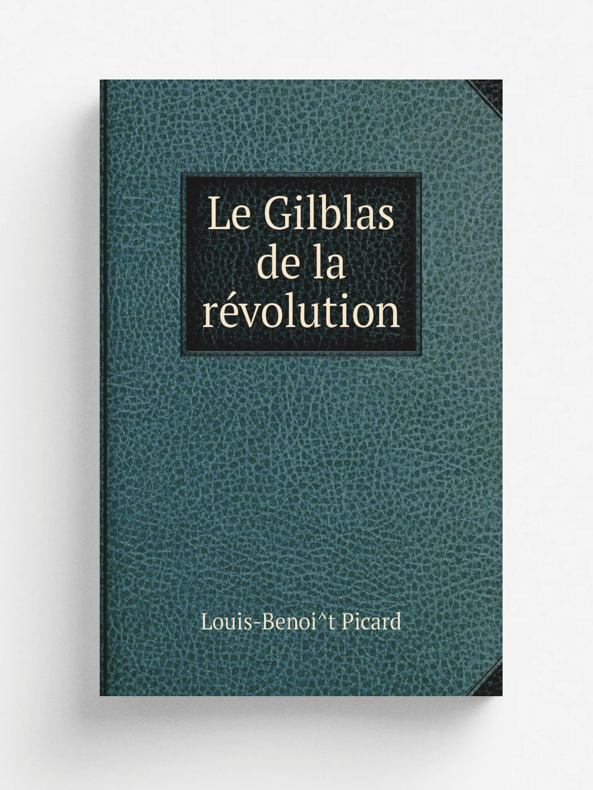 Le Gilblas de la r.volution | Louis-Benoi. t Picard | 1824 | Paris, Baudouin fr.res | Репринт