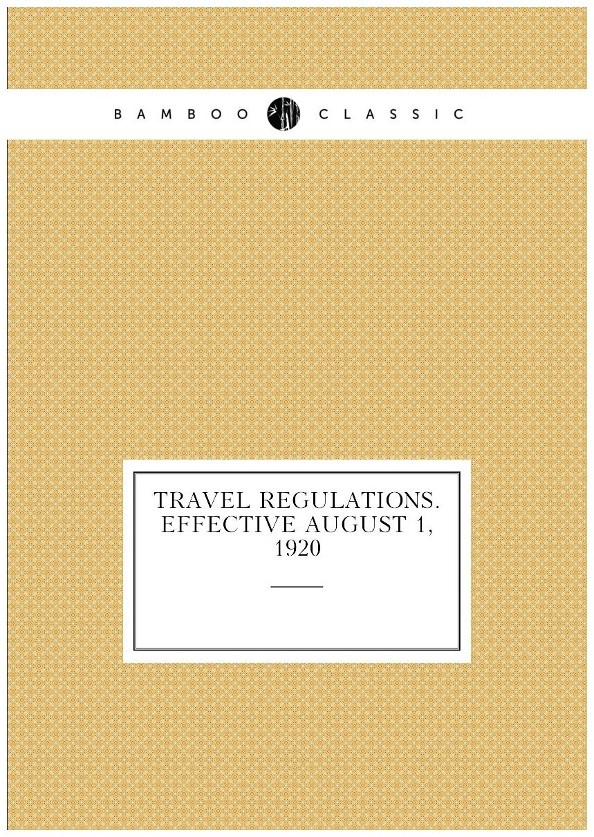 Travel Regulations. Effective August 1 1920