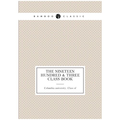 The nineteen hundred & three class book