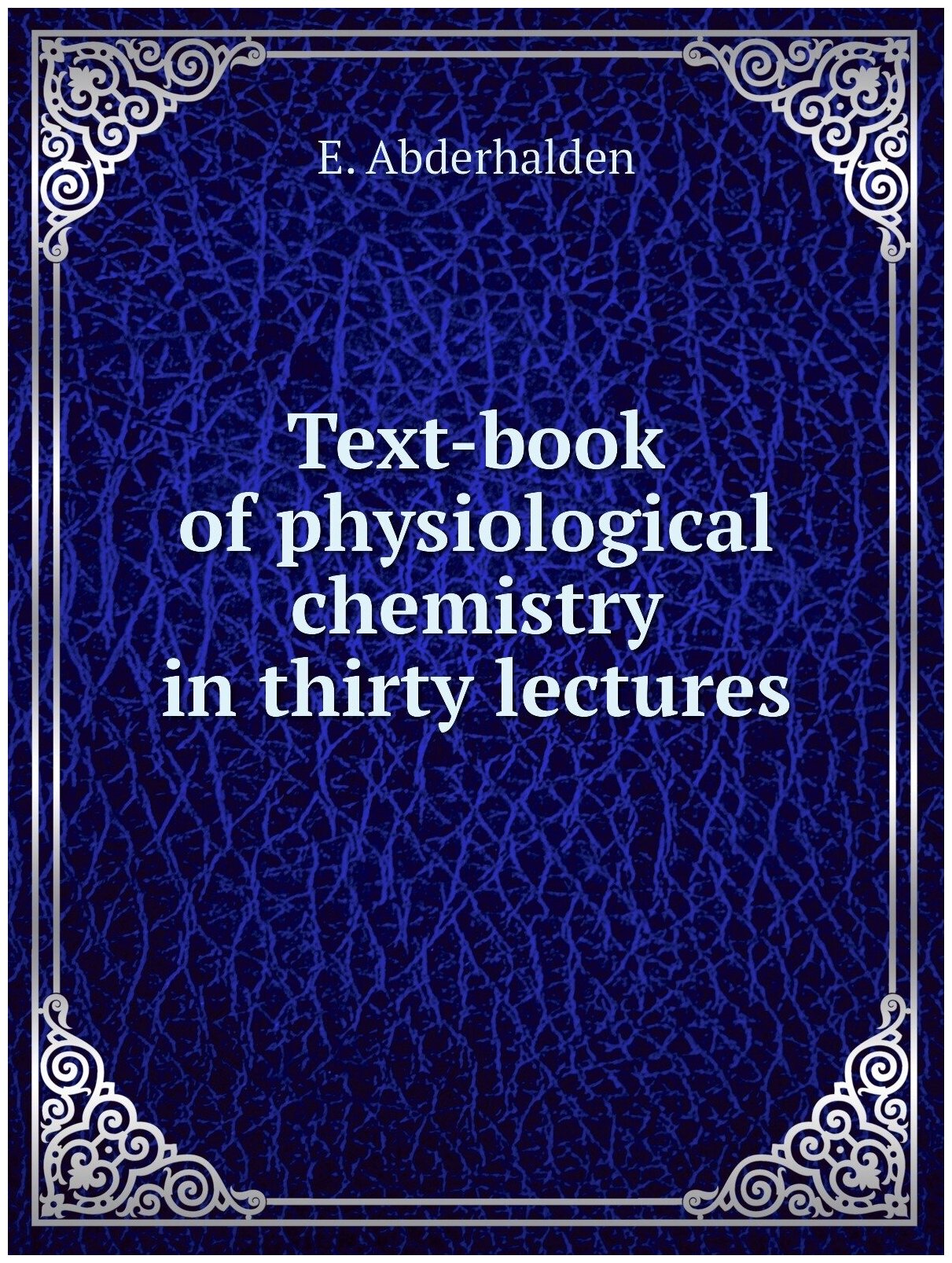 Text-book of physiological chemistry in thirty lectures