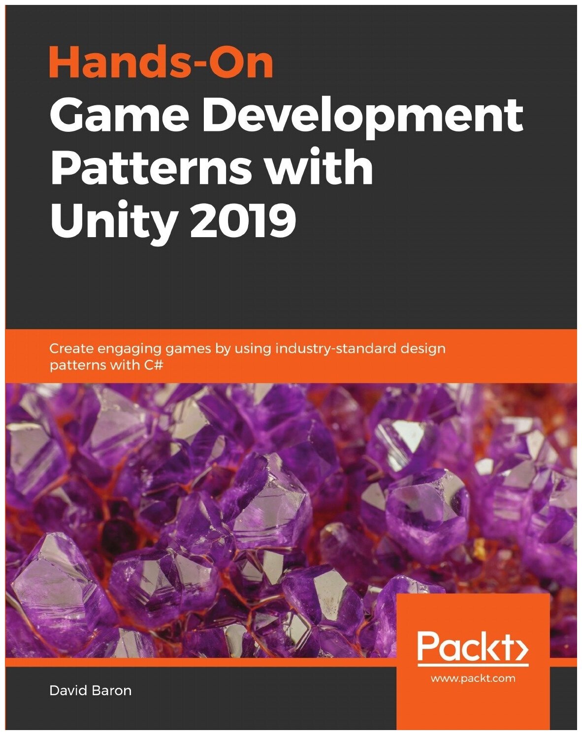 Hands-On Game Development Patterns with Unity 2019