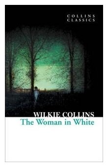 The Woman In White (Collins Wilkie , Коллинз Уильям Уилки) - фото №1