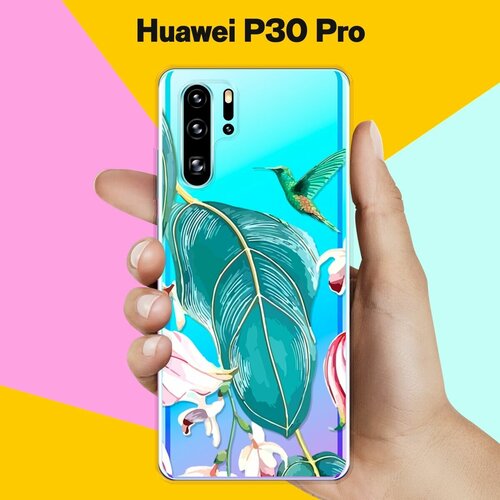Силиконовый чехол Колибри на Huawei P30 Pro силиконовый чехол на huawei p30 pro хуавей п30 про главное фыр фыр