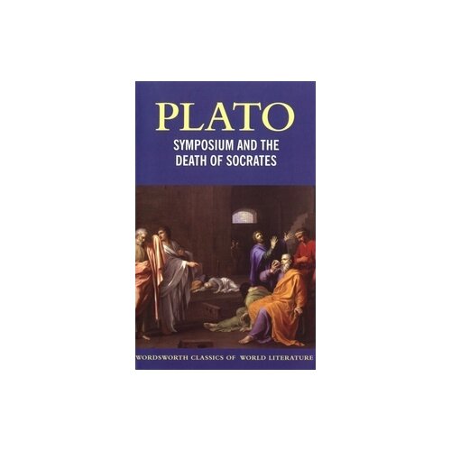 Plato "Symposium and the Death of Socrates"