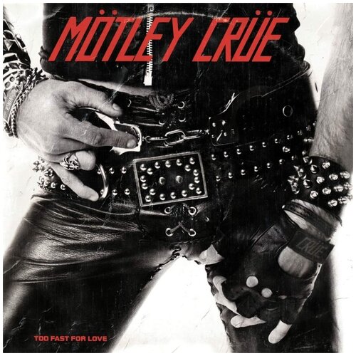 Motley Crue. Too Fast For Love (40th Anniversary Remaster) (LP) виниловые пластинки bmg rights management us llc motley crue too fast for love lp