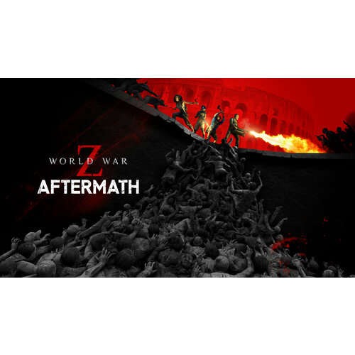 World War Z Aftermath PC Steam Регион Россия