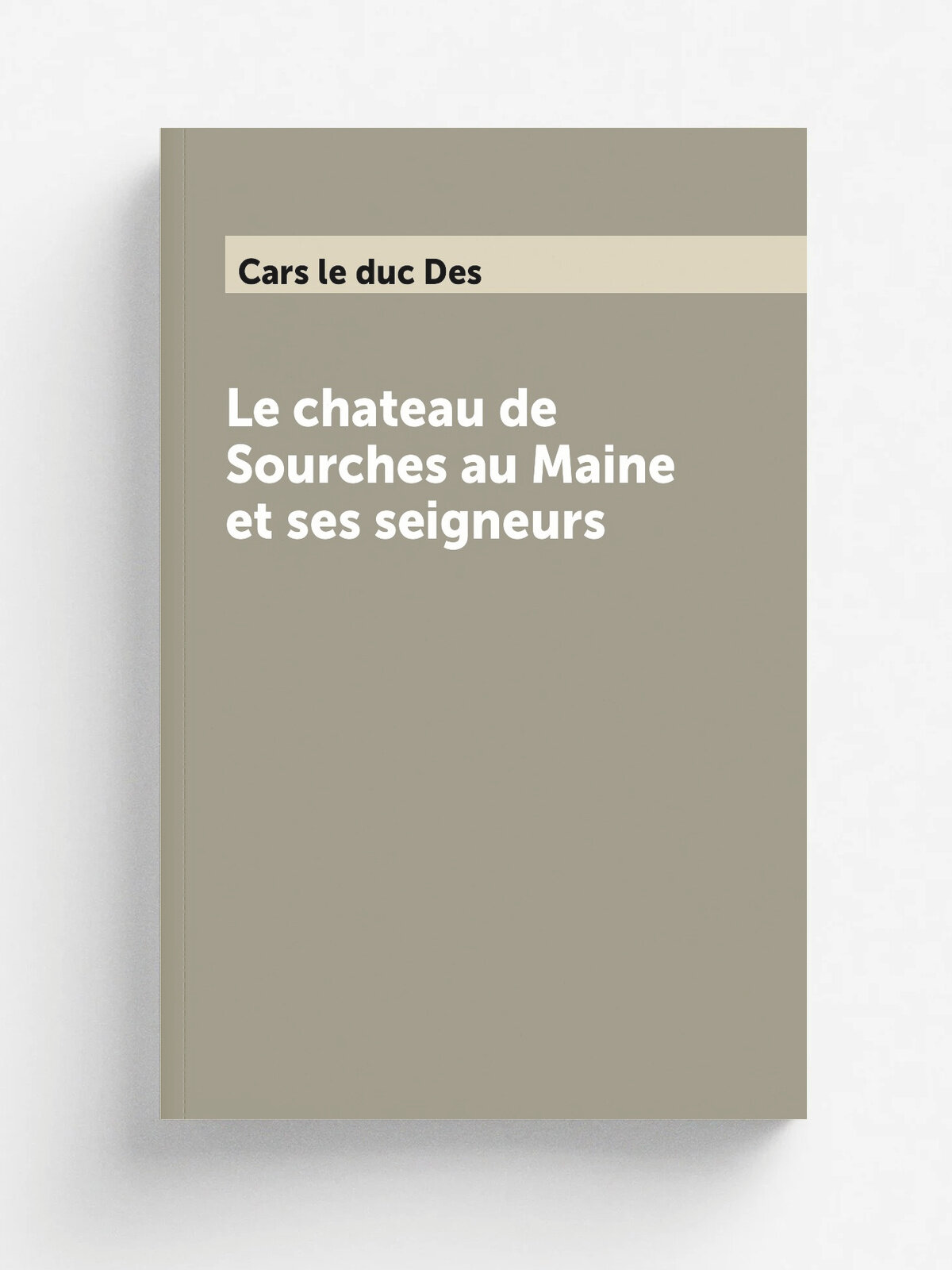 Le chateau de Sourches au Maine et ses seigneurs
