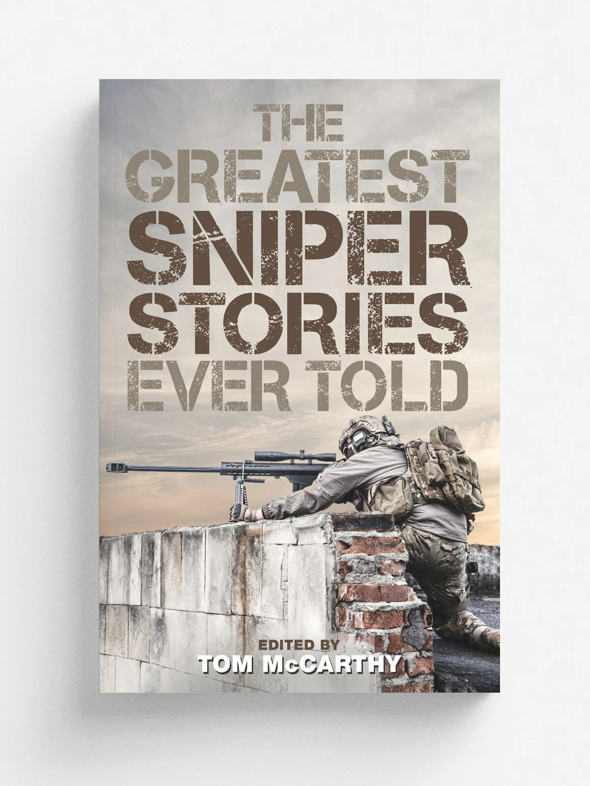 The Greatest Sniper Stories Ever Told