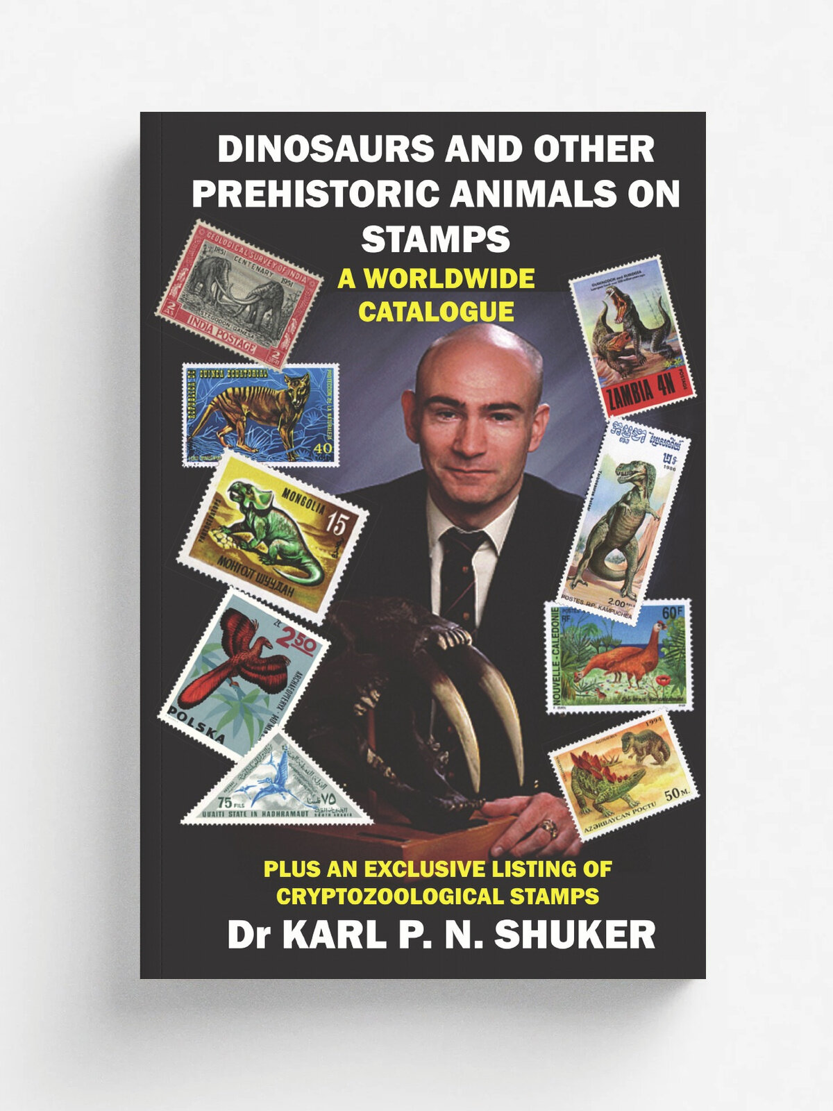 Dinosaurs And Other Prehistoric Animals On Stamps - A Worldwide Catalogue | Karl P. N Shuker | CFZ, 2008 | Английский язык