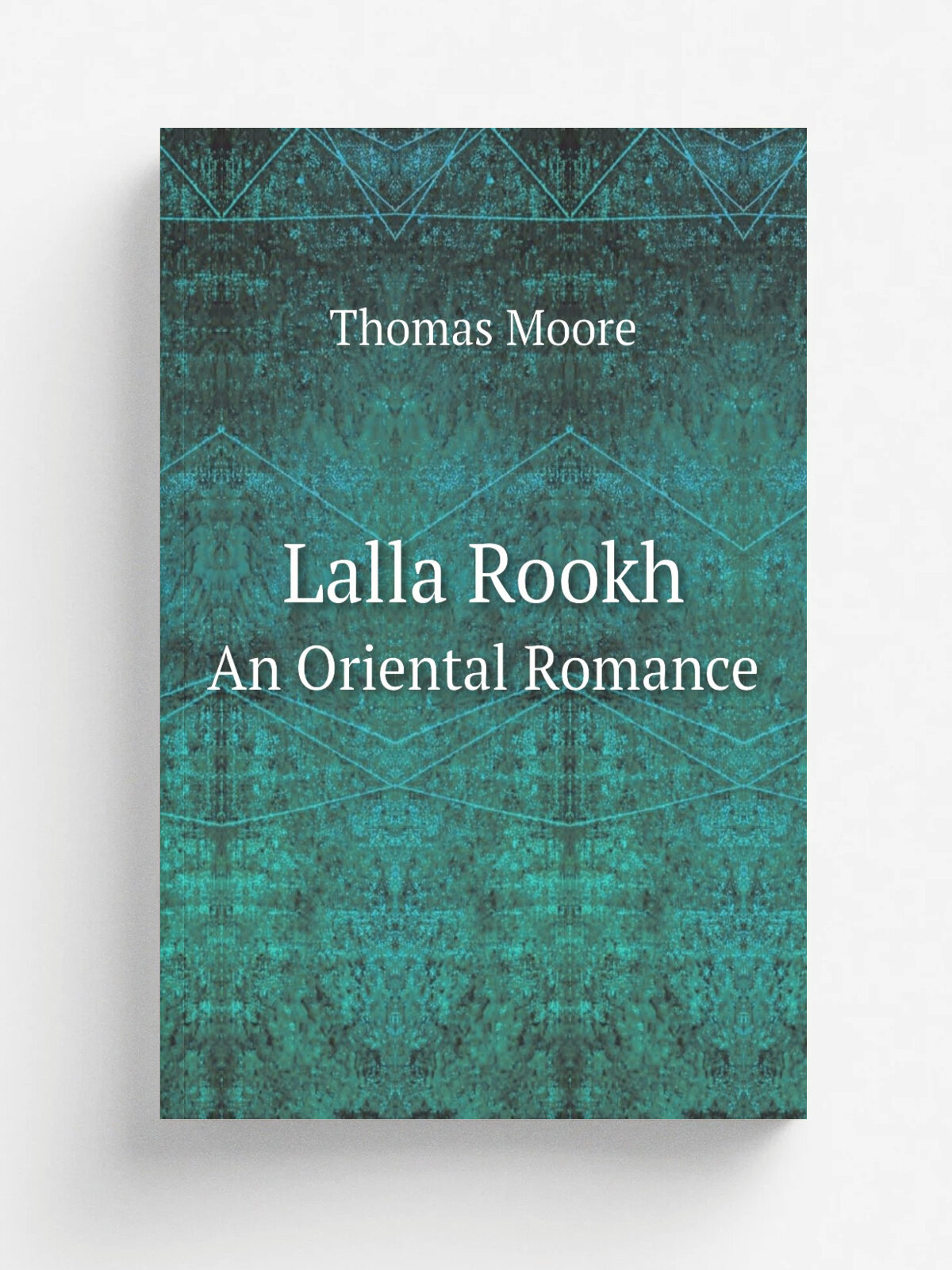 Lalla Rookh. An Oriental Romance | Thomas Moore | 1861 | London | Репринт