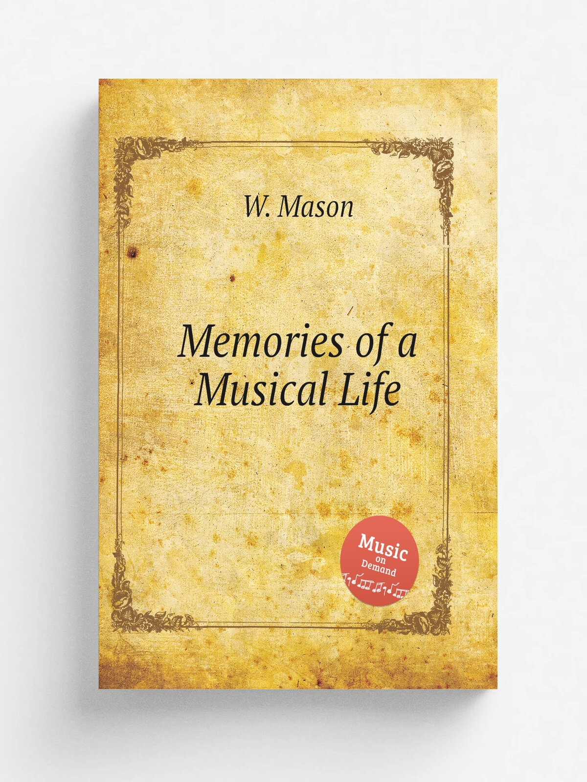 Memories of a Musical Life | W. Mason | Репринт
