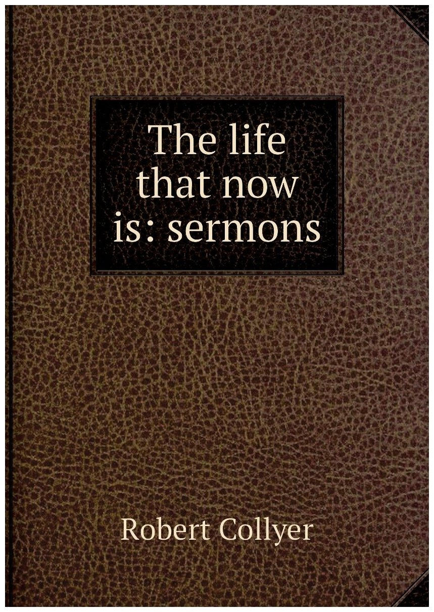 The life that now is: sermons