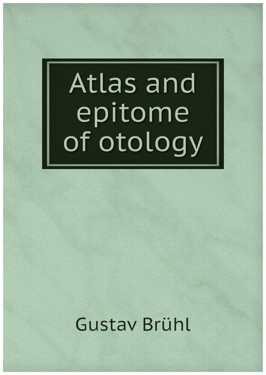 Atlas and epitome of otology