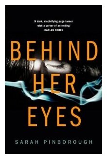 Behind Her Eyes (Pinborough Sarah) - фото №1
