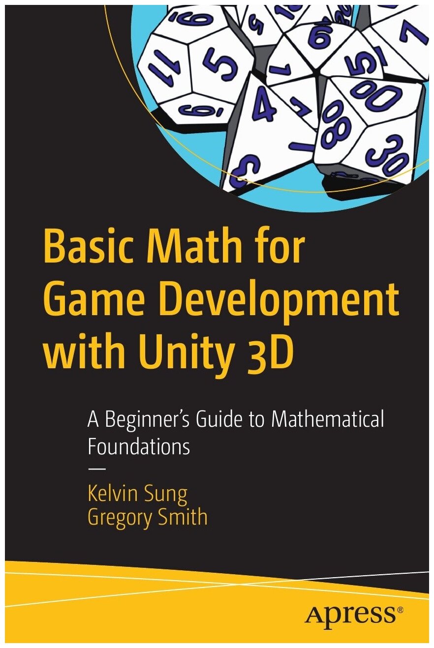 Basic Math for Game Development with Unity 3D. A Beginner's Guide to Mathematical Foundations