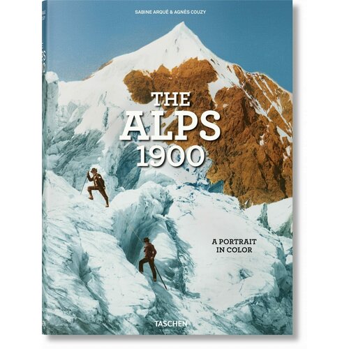 The Alps 1900. A Portrait in Color XXL