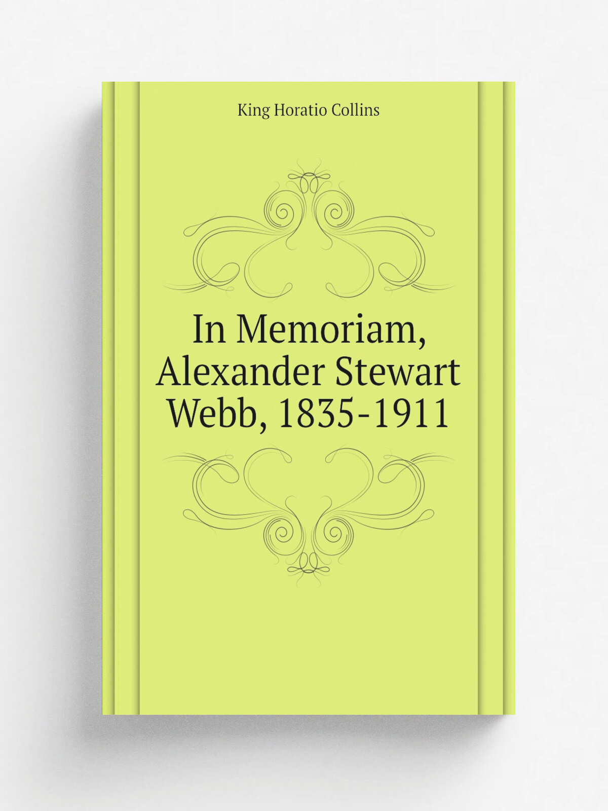 In Memoriam, Alexander Stewart Webb, 1835-1911 | King Horatio Collins | Репринт