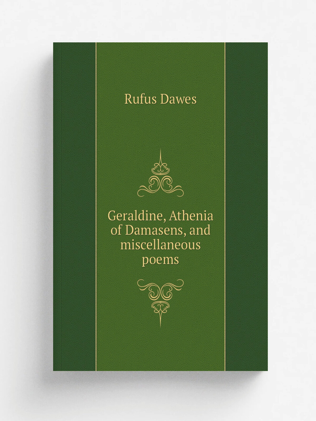 Geraldine, Athenia of Damasens, and miscellaneous poems | Rufus Dawes | 1839 | New-York, S. Colman | Репринт