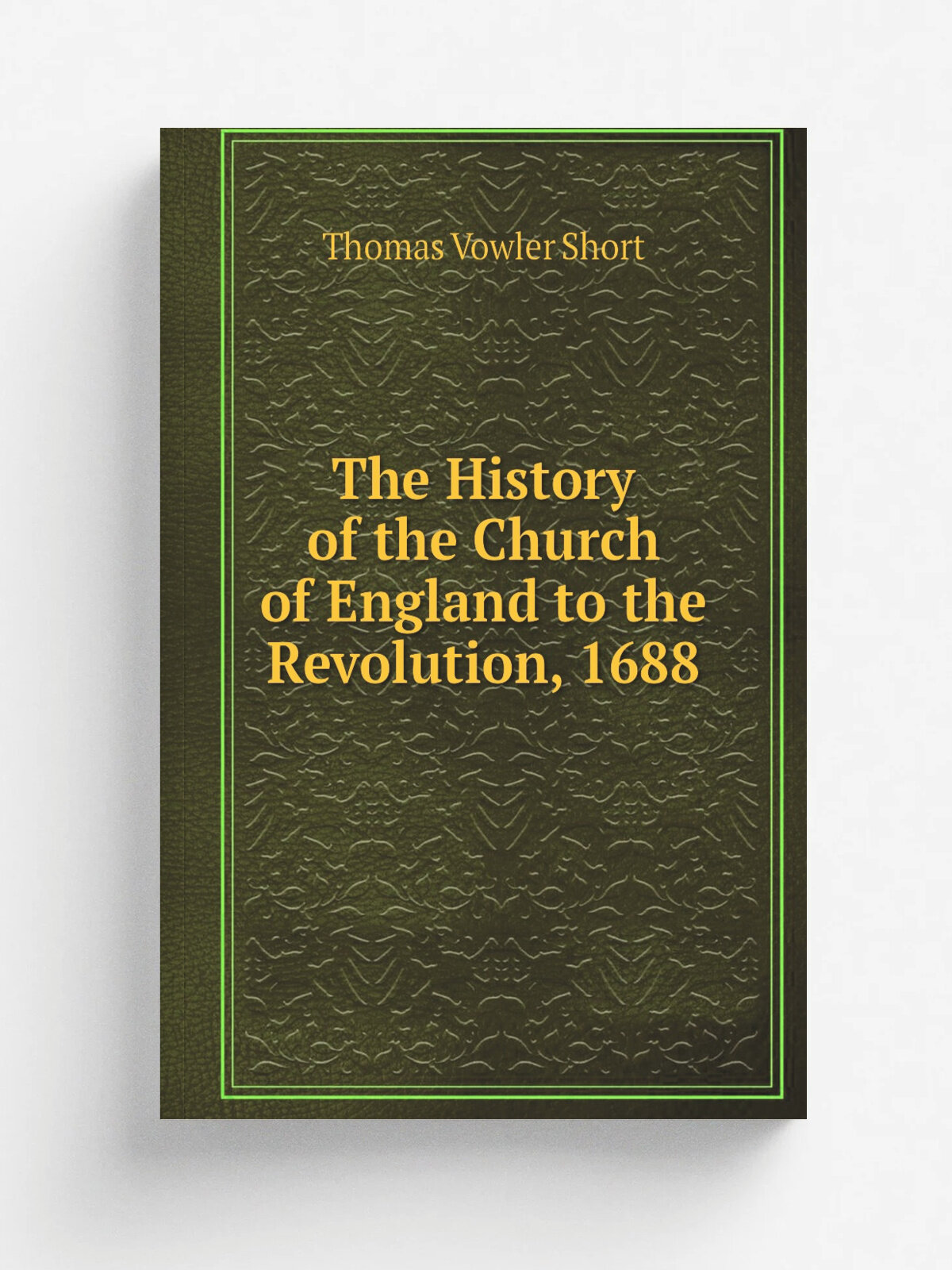 The History of the Church of England to the Revolution, 1688