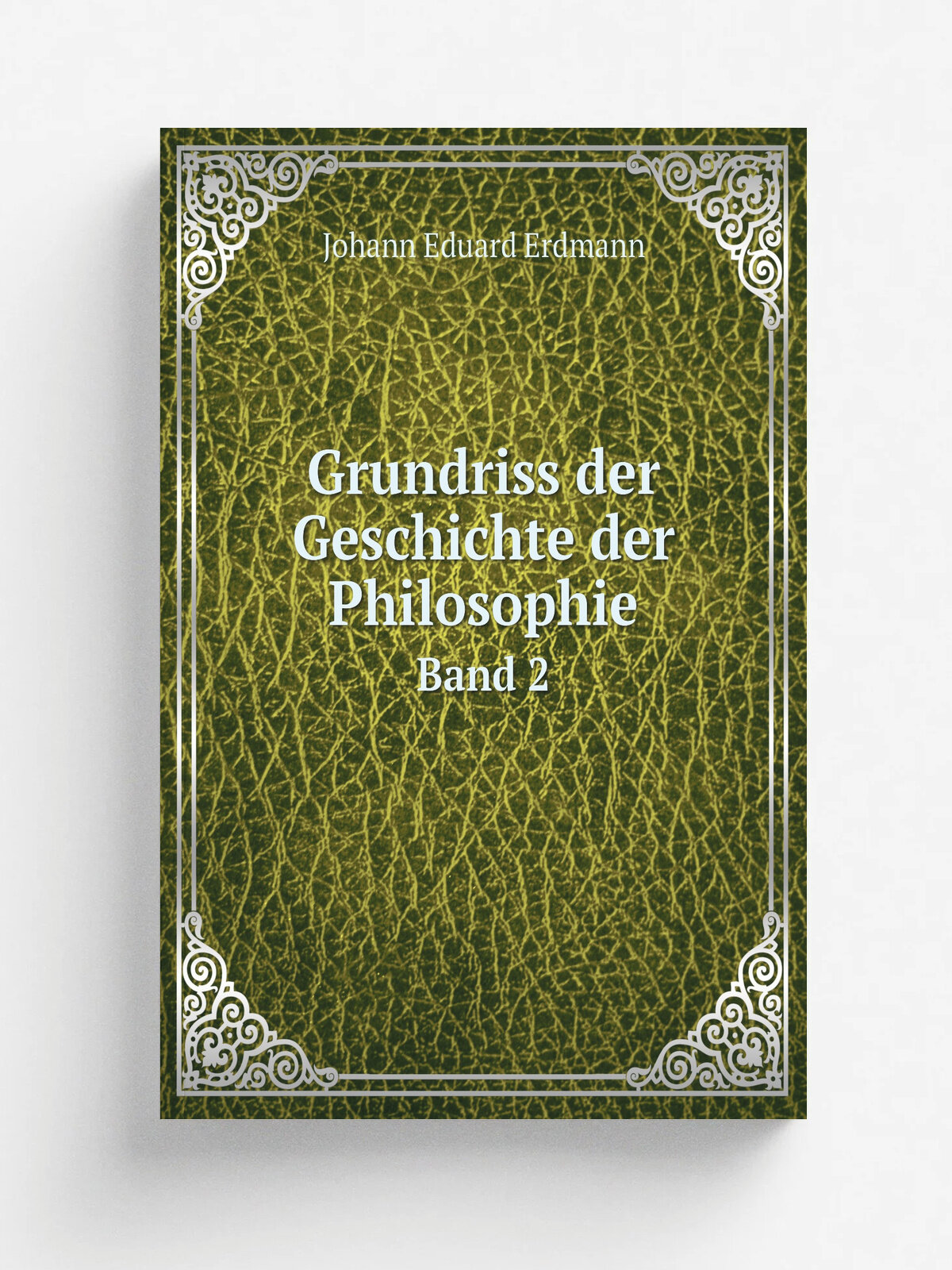 Grundriss der Geschichte der Philosophie. Band 2 | Erdmann Johann Eduard | 1866 | Berlin : W. Hertz | Репринт