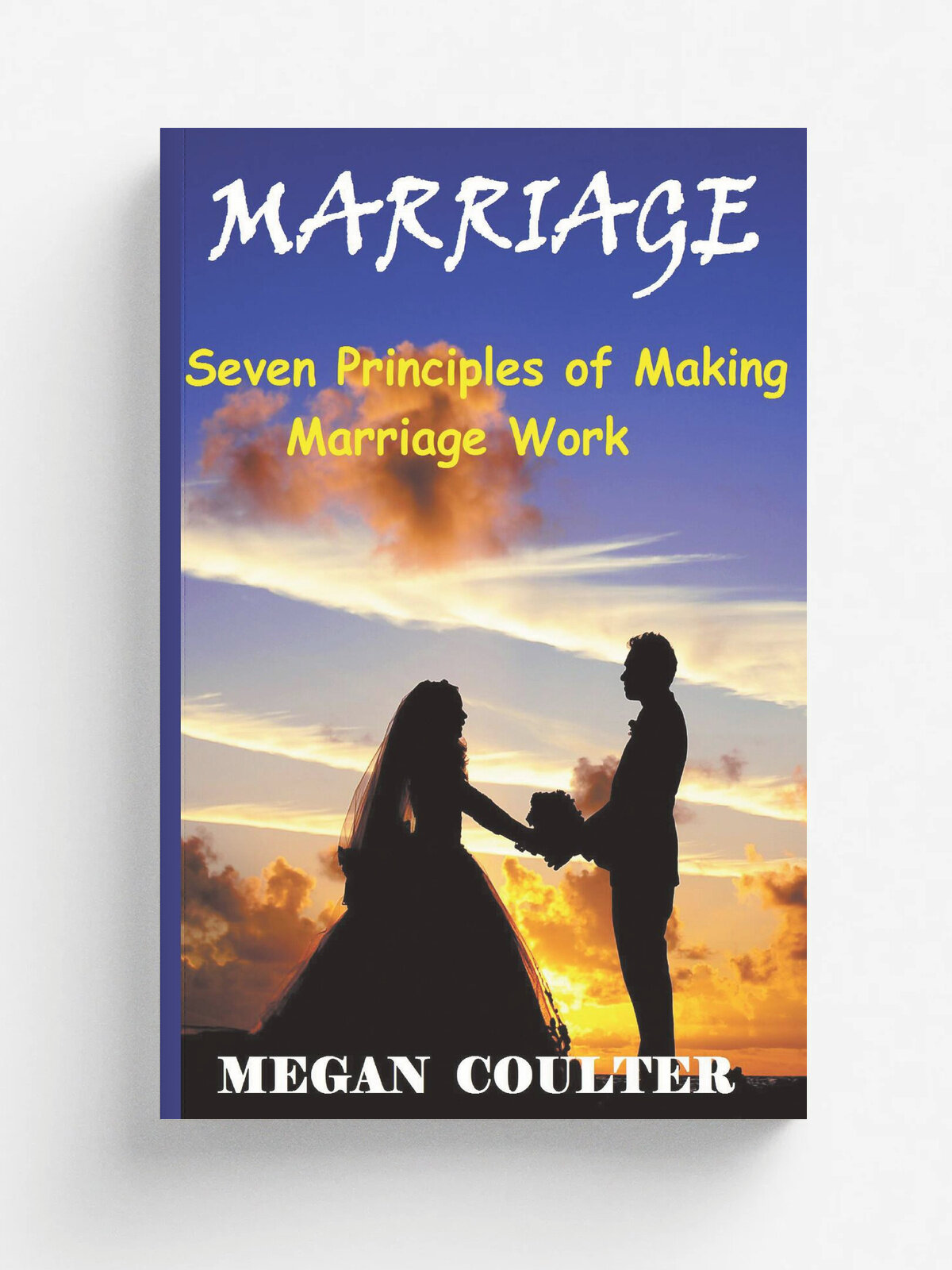 Marriage. Seven Principles of Making Marriage Work